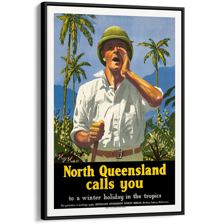 NORTH QUEENSLAND CALLS YOU | AUSTRALIA A3 | 297 x 420mm | 11.7 x 16.5 inches / Canvas Floating Frame: Black Timber