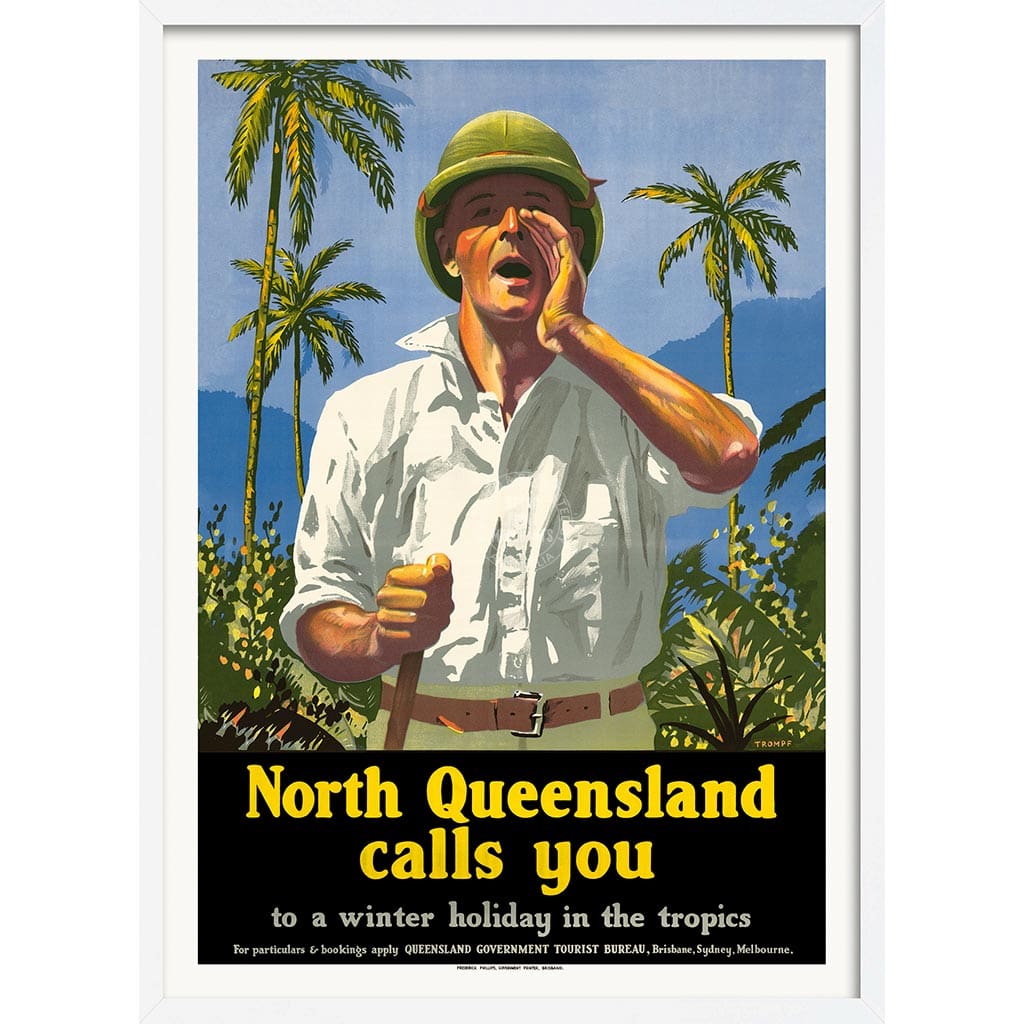 NORTH QUEENSLAND CALLS YOU | AUSTRALIA A3 | 297 x 420mm | 11.7 x 16.5 inches / Framed Print: White Timber Print Art