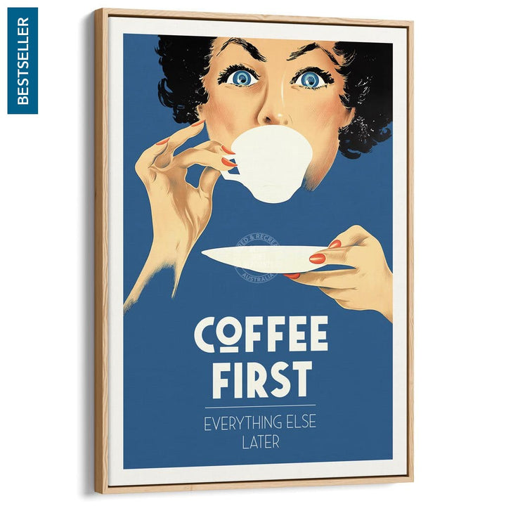 Coffee First Everything Else Later | Worldwide A3 297 X 420Mm 11.7 16.5 Inches / Canvas Floating