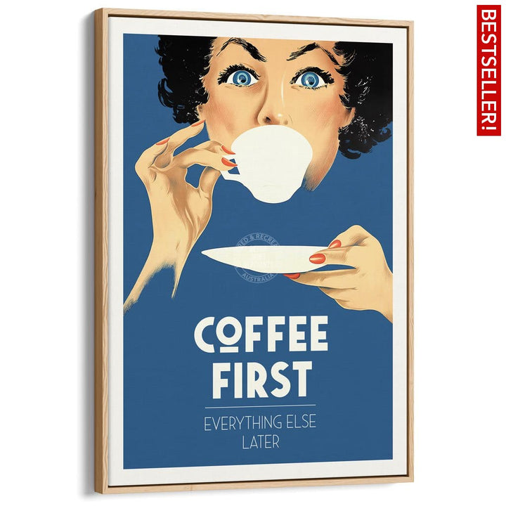 Coffee First Everything Else Later | Worldwide A3 297 X 420Mm 11.7 16.5 Inches / Canvas Floating