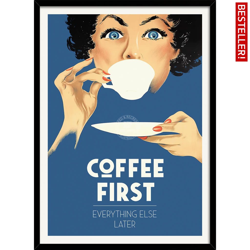 Coffee First Everything Else Later | Worldwide A3 297 X 420Mm 11.7 16.5 Inches / Framed Print -
