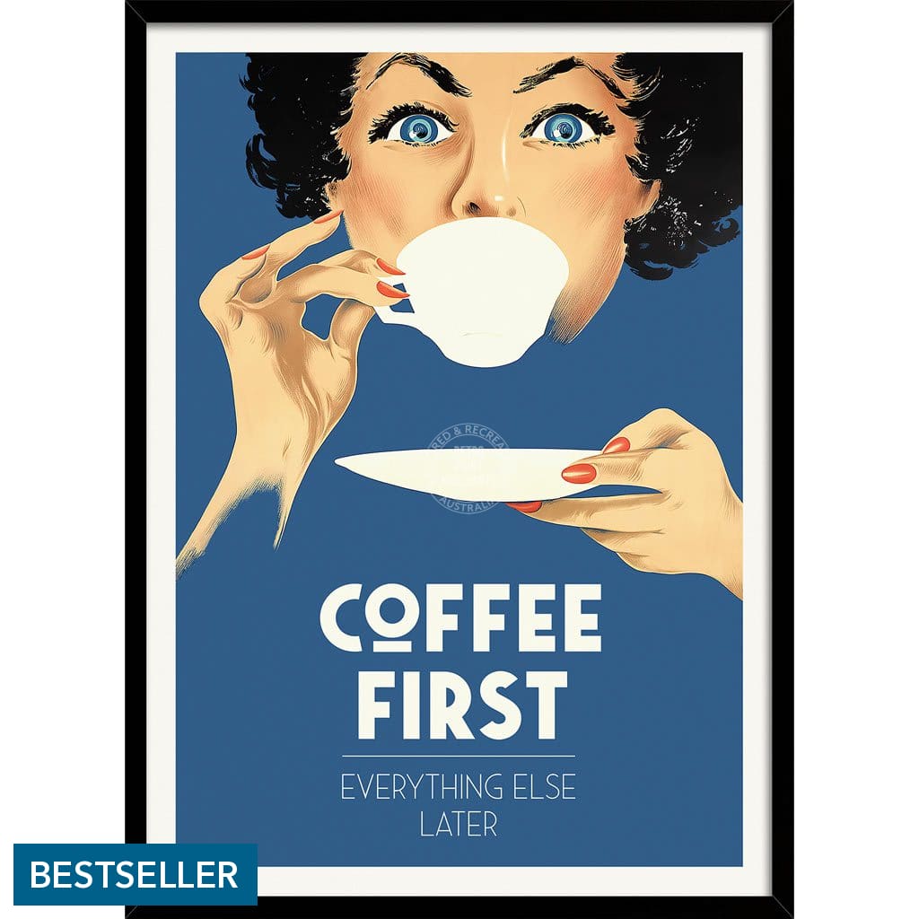 Coffee First Everything Else Later | Worldwide A3 297 X 420Mm 11.7 16.5 Inches / Framed Print -