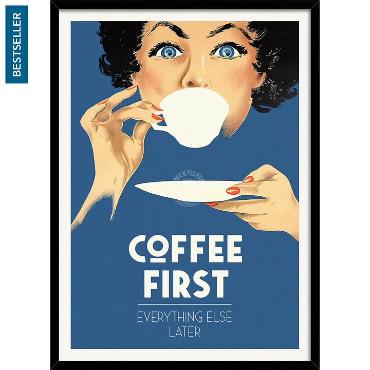 Coffee First Everything Else Later | Worldwide A3 297 X 420Mm 11.7 16.5 Inches / Framed Print -