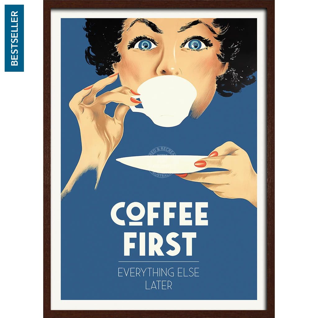 Coffee First Everything Else Later | Worldwide A3 297 X 420Mm 11.7 16.5 Inches / Framed Print - Dark