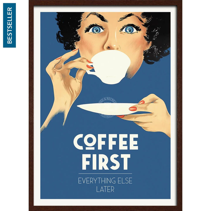 Coffee First Everything Else Later | Worldwide A3 297 X 420Mm 11.7 16.5 Inches / Framed Print - Dark