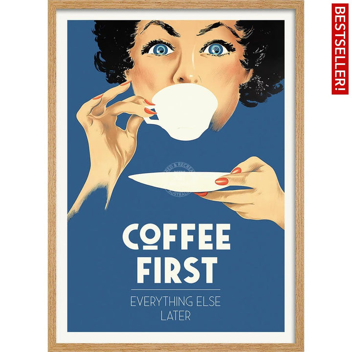 Coffee First Everything Else Later | Worldwide A3 297 X 420Mm 11.7 16.5 Inches / Framed Print -