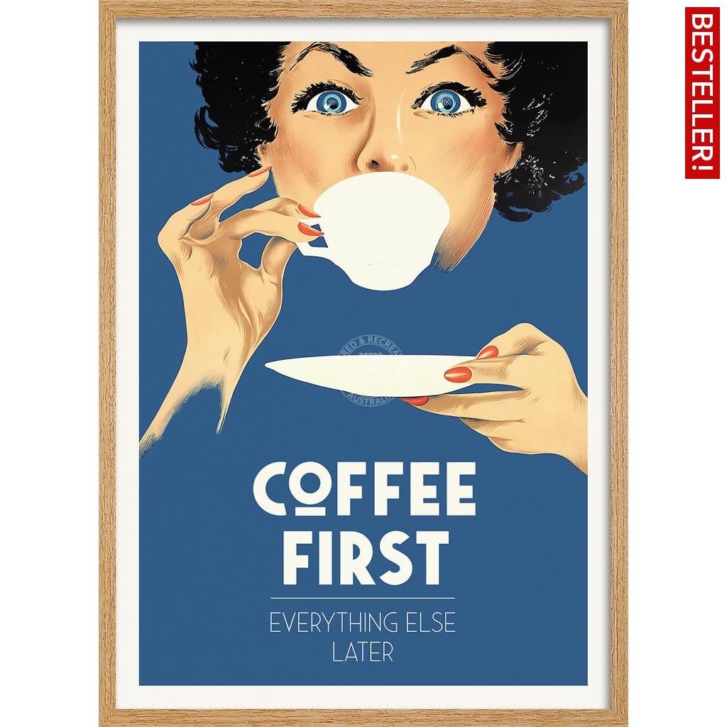 Coffee First Everything Else Later | Worldwide A3 297 X 420Mm 11.7 16.5 Inches / Framed Print -