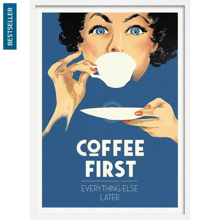 Coffee First Everything Else Later | Worldwide A3 297 X 420Mm 11.7 16.5 Inches / Framed Print -