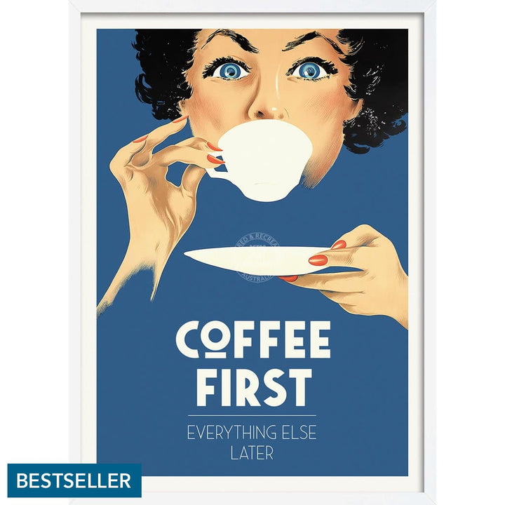 Coffee First Everything Else Later | Worldwide A3 297 X 420Mm 11.7 16.5 Inches / Framed Print -