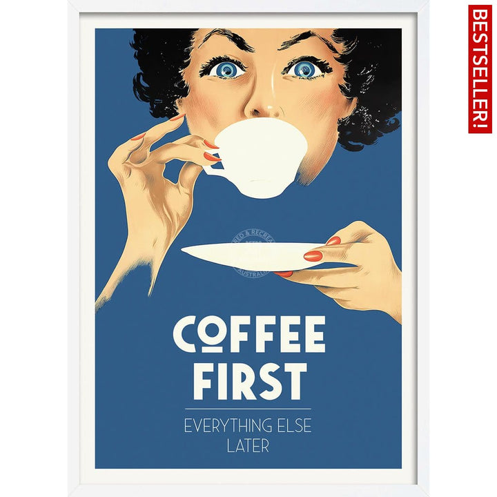 Coffee First Everything Else Later | Worldwide A3 297 X 420Mm 11.7 16.5 Inches / Framed Print -