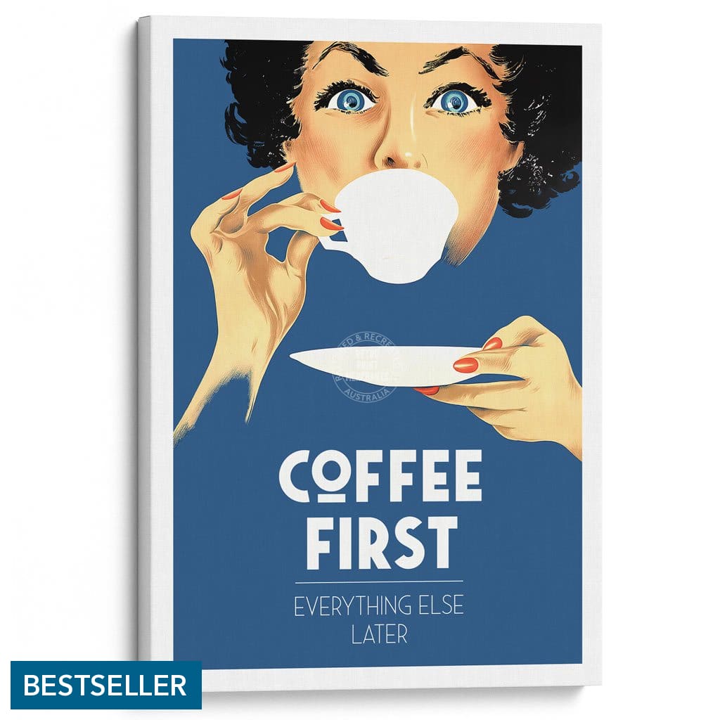 Coffee First Everything Else Later | Worldwide A3 297 X 420Mm 11.7 16.5 Inches / Stretched Canvas