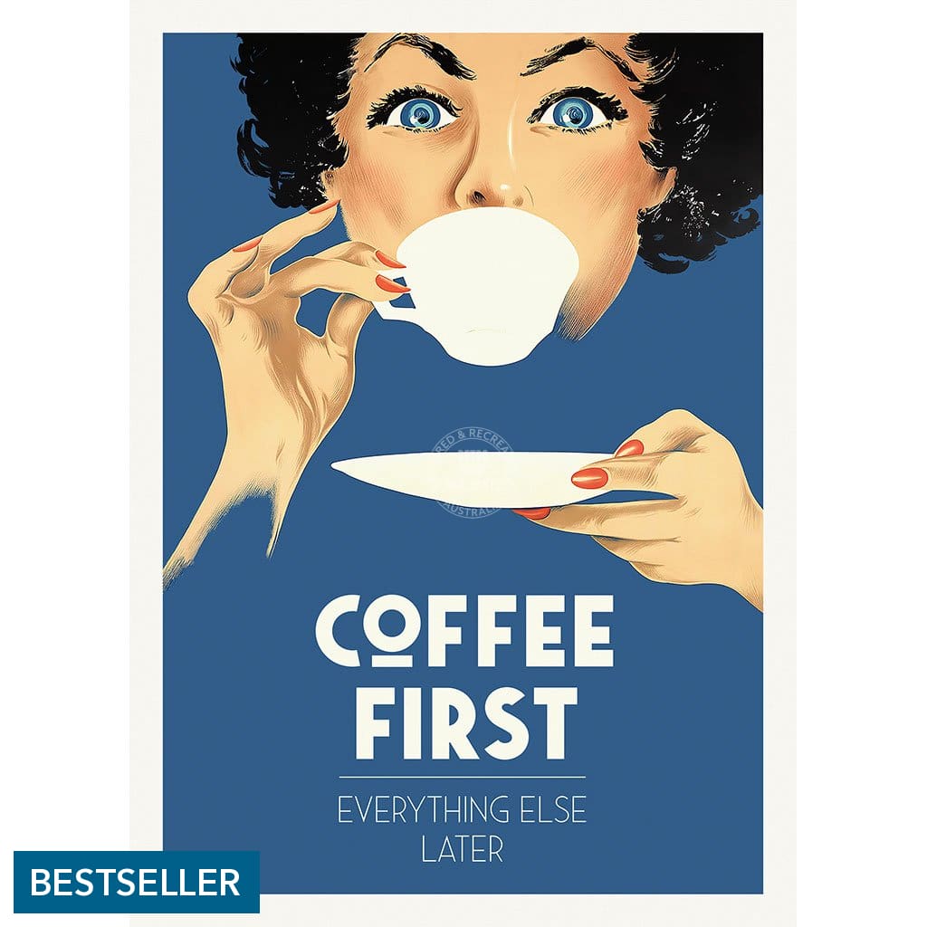 Coffee First Everything Else Later | Worldwide A3 297 X 420Mm 11.7 16.5 Inches / Unframed Print Art
