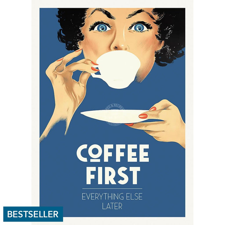 Coffee First Everything Else Later | Worldwide A3 297 X 420Mm 11.7 16.5 Inches / Unframed Print Art