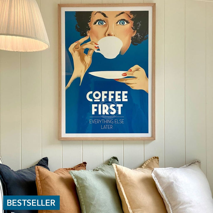 Coffee First Everything Else Later | Australia Print Art