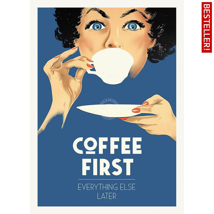 Coffee First Everything Else Later | Worldwide A3 297 X 420Mm 11.7 16.5 Inches / Unframed Print Art