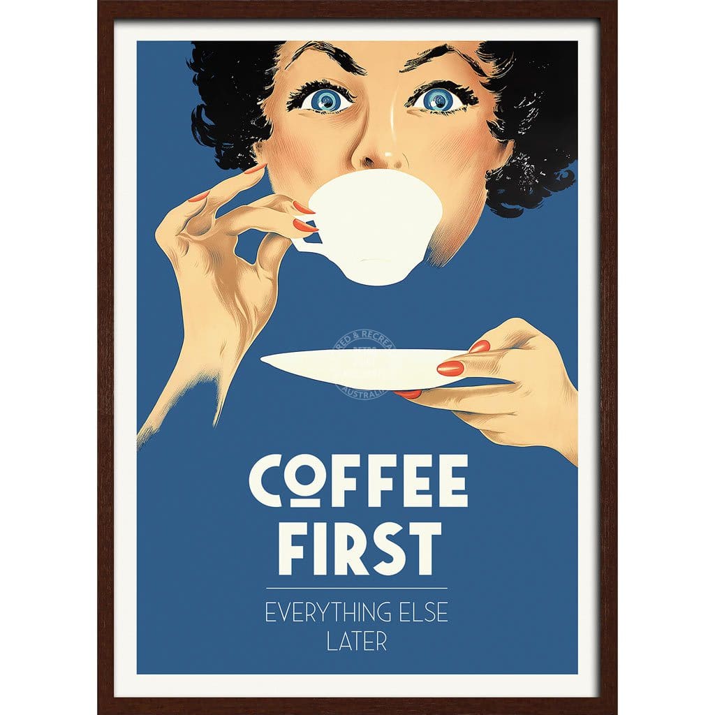 Coffee First Everything Else Later | Worldwide A3 297 X 420Mm 11.7 16.5 Inches / Framed Print - Dark