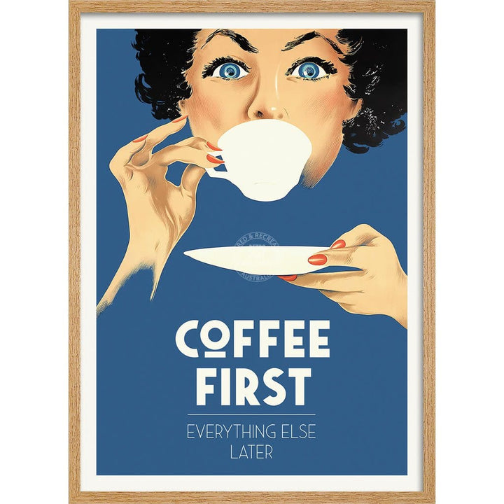 Coffee First Everything Else Later | Worldwide A3 297 X 420Mm 11.7 16.5 Inches / Framed Print -