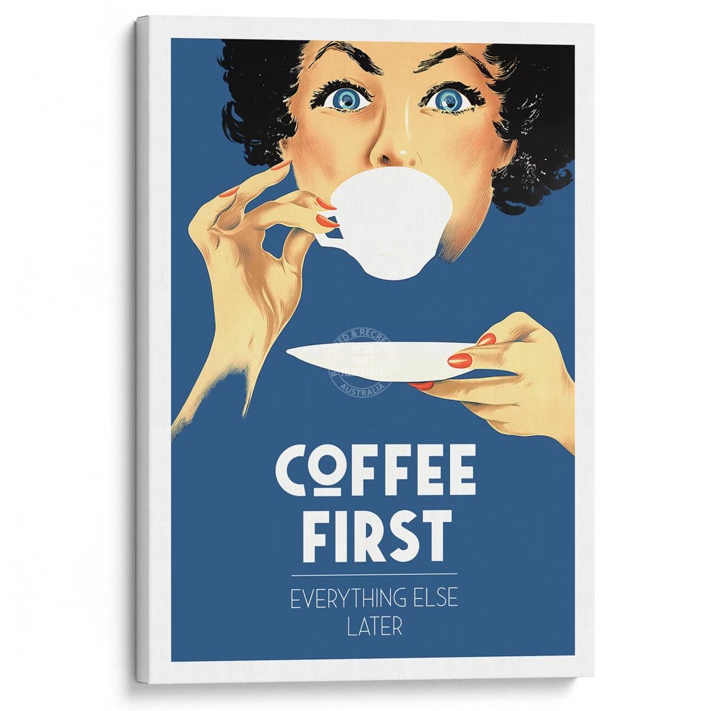 Coffee First Everything Else Later | Worldwide A3 297 X 420Mm 11.7 16.5 Inches / Stretched Canvas