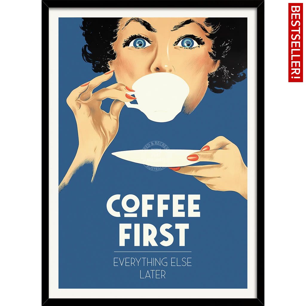 Coffee First Everything Else Later | Worldwide A3 297 X 420Mm 11.7 16.5 Inches / Framed Print -