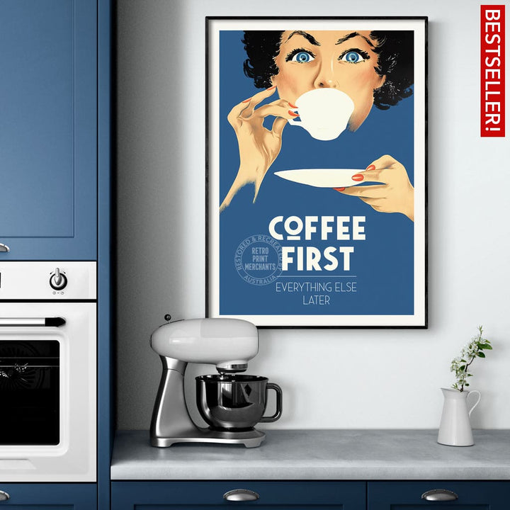 Coffee First Everything Else Later | Australia Print Art