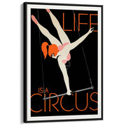Life Is A Circus | Worldwide A3 297 X 420Mm 11.7 16.5 Inches / Canvas Floating Frame - Black Timber